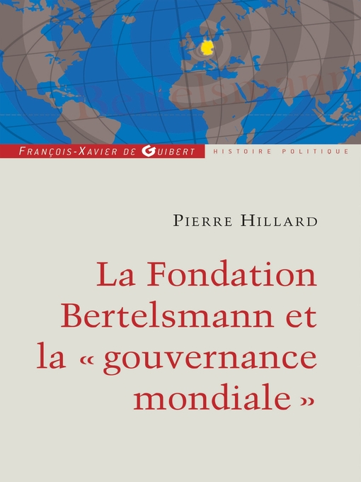 Title details for La fondation Bertelsmann et la gouvernance mondiale by Pierre Hillard - Available